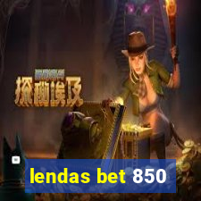 lendas bet 850